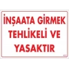 İnşaata Girmek Yasaktır Uyarı Levhası 25x35 KOD:453
