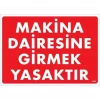 Makine Dairesine Girmek Yasaktır Uyarı Levhası 25x35 KOD:1403