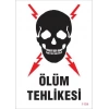 Ölüm Tehlikesi Uyarı Levhası 25x35 KOD:1104