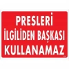Presleri İlgiliden Başkası Kullanamaz Uyarı Levhası 25x35 KOD:235