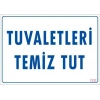 Tuvaletleri Temiz Tut Uyarı Levhası 25x35 KOD: 1222