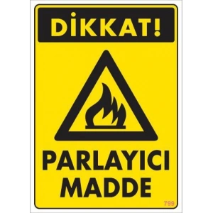 Dikkat Parlayıcı Madde Uyarı Levhası 25x35 KOD:799