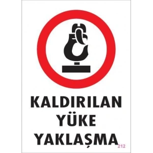 Kaldırılan Yüke Yaklaşma Uyarı Levhası 25x35 KOD: 212