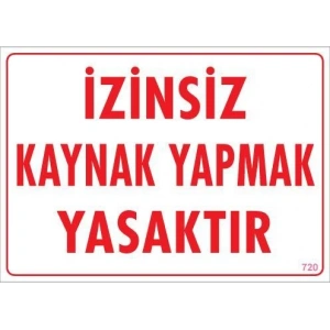 Kaynak Yapmak Yasaktır Uyarı Levhası 25x35 KOD:720