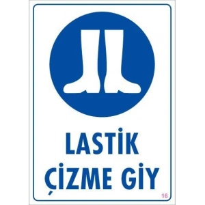 Lastik Çizme Giyiniz Uyarı Levhası 25x35 KOD:16