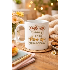 Motivasyon Mesajlı Porselen Kupa MODEL 146 – “Rest Up Today, Show Up Tomorrow” Yazılı – Kahve & Çay Kupası – Hediye Fikri