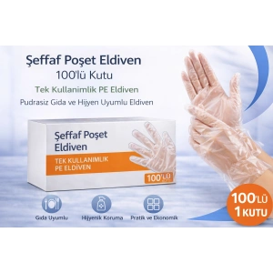Şeffaf Poşet Eldiven 100’lü Kutu Tek Kullanımlık PE Eldiven Pudrasız Gıda ve Hijyen Uyumlu Eldiven