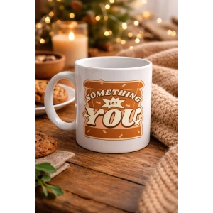 Something For You Tasarımlı Porselen Kupa Model 36 – Sevdiklerine Sıcak Bir Mesaj!
