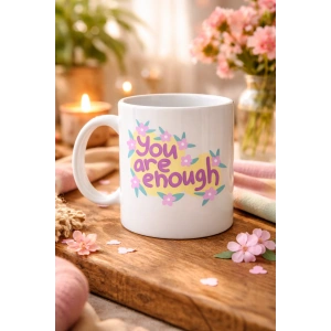 You Are Enough Yazılı Porselen Kupa MODEL 125 – Motive Edici Mesajlı, Çiçek Desenli, Sevdiklerine Anlamlı Hediye